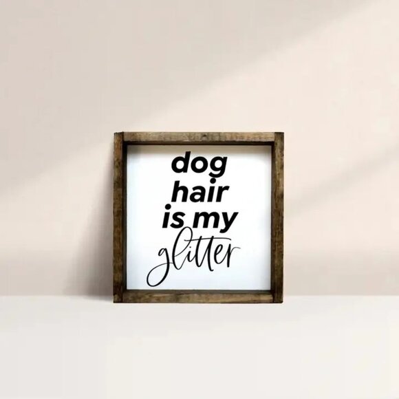 ($17) Dog Hair is My Glitter Wood Sign - Picture 2 of 4